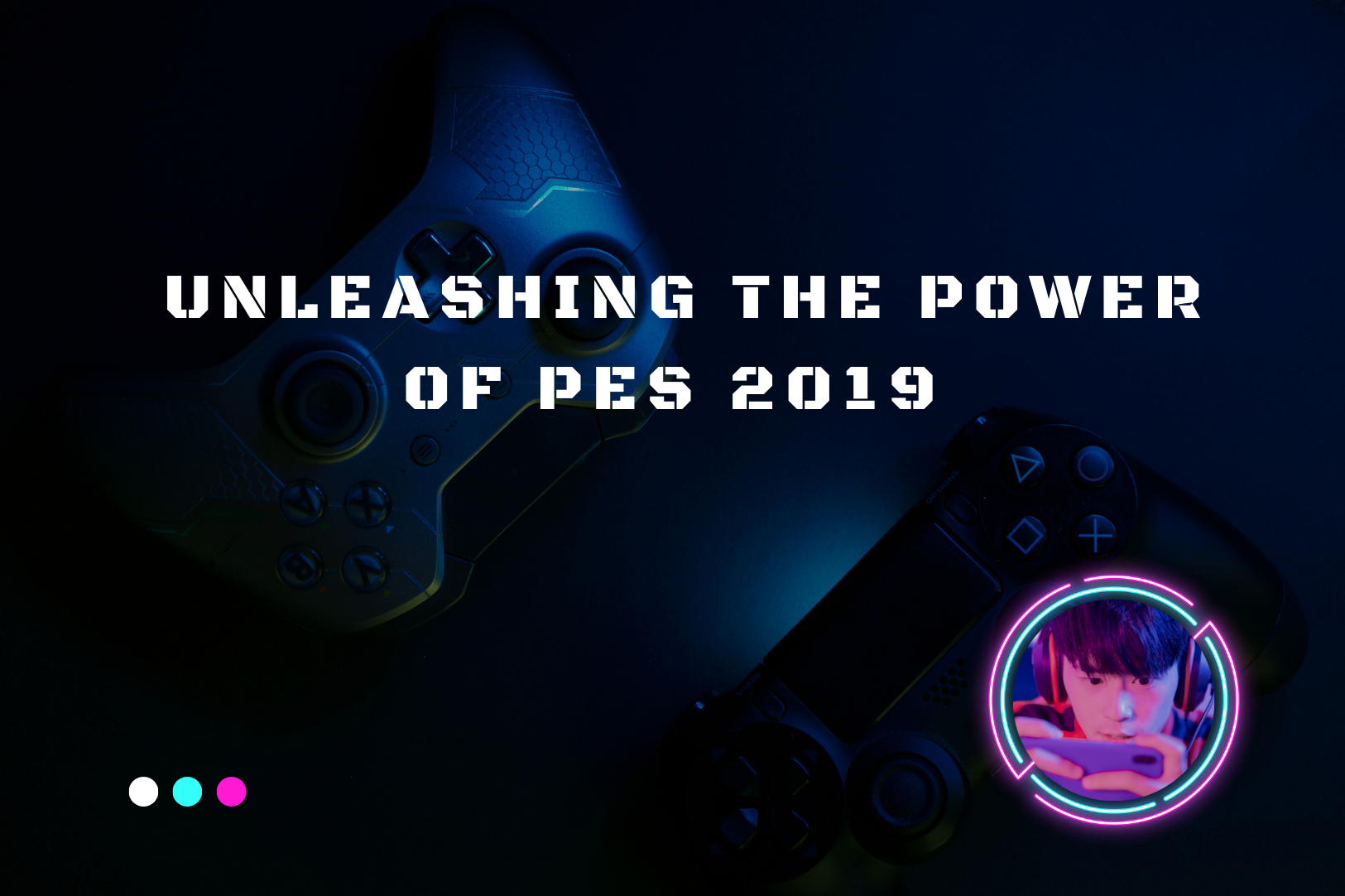 Unleashing the Power of PES 2019